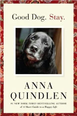 Good Dog Stay by Anna Quindlen