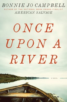 Once Upon A River by Bonnie Jo Campbell
