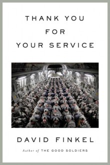 Thank You For Your Service by David Finkel